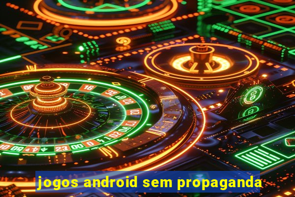 jogos android sem propaganda